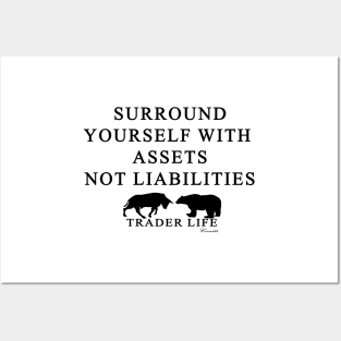 Trader Life - Surround yourself with assets not liabilities Posters and Art